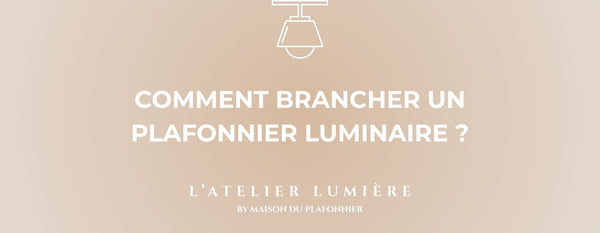 Comment Brancher un Plafonnier Luminaire