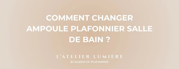 Comment Changer Ampoule Plafonnier Salle de Bain ?