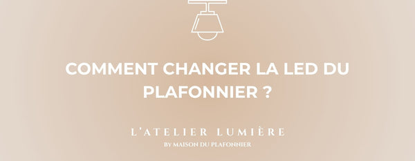 Comment changer LED plafonnier