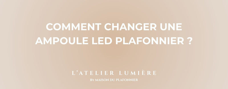 Comment changer une Ampoule led Plafonnier