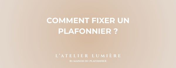 Comment Fixer un Plafonnier